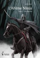 Couverture du livre « L'abîme ninja t.1 ; les disparus » de Lorien Seon aux éditions Societe Des Ecrivains