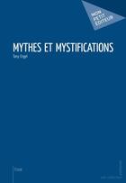 Couverture du livre « Mythes et mystifications » de Tony Engel aux éditions Publibook