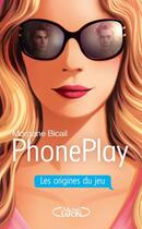 Couverture du livre « Phoneplay : Les origines du jeu » de Morgane Bicail aux éditions Michel Lafon