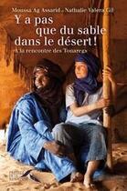 Couverture du livre « Y a pas que du sable dans le désert ! à la rencontre des touaregs » de Moussa Ag Assarid et Nathalie Valera Gil aux éditions Presses De La Renaissance