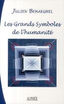 Couverture du livre « Les grands symboles de l'humanité » de Julien Behaeghel aux éditions Alphee.jean-paul Bertrand