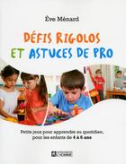 Couverture du livre « Défis rigolos et astuces de pro » de Eve Menard aux éditions Editions De L'homme