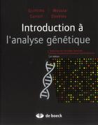 Couverture du livre « Introduction à l'analyse génétique » de Anthony J. F. Griffiths et Sean B. Carroll et Susan Wessler et John Doebley aux éditions De Boeck Superieur
