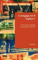 Couverture du livre « Le langage est-il logique ? ; de la raison universelle aux diversités culturelles » de Paul Ghils aux éditions Academia