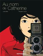 Couverture du livre « Au nom de Catherine » de Julia Billet et Mayalen Goust aux éditions Rue De Sevres