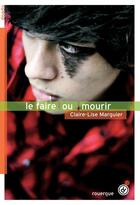 Couverture du livre « Le faire ou mourir » de Claire-Lise Marguier aux éditions Rouergue
