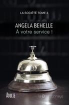 Couverture du livre « La société T.3 ; à votre service ! » de Behelle Angela aux éditions La Bourdonnaye