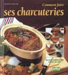 Couverture du livre « Comment faire ses charcuteries » de Parfonry Michelle aux éditions Rustica