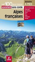 Couverture du livre « LES INCONTOURNABLES BALADES A PIED ; Alpes francaises, les 100 plus beaux sommets sans corde » de  aux éditions Chamina