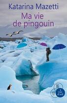 Couverture du livre « Ma vie de pingouin » de Katarina Mazetti aux éditions A Vue D'oeil