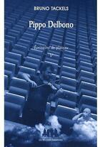 Couverture du livre « Écrivains de plateau t.5 ; Pippo Delbono » de Bruno Tackels aux éditions Solitaires Intempestifs