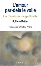Couverture du livre « L'amour par-delà le voile ; un chemin vers la spiritualité » de Juliane Kridel aux éditions Lanore