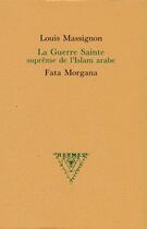 Couverture du livre « La Guerre Sainte suprême de l'Islam arabe » de Massignon/Massoudy aux éditions Fata Morgana