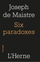 Couverture du livre « Six paradoxes » de Joseph De Maistre aux éditions L'herne