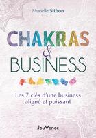 Couverture du livre « Chakras et business : les 7 clés d'un business aligné et puissant » de Murielle Sitbon aux éditions Jouvence
