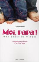 Couverture du livre « Moi, papa! une ammée de 9 mois » de Guenael Revel aux éditions Modus Vivendi