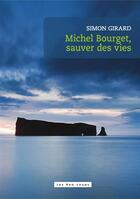 Couverture du livre « Michel Bourget, sauver des vies » de Simon Girard aux éditions 400 Coups