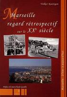 Couverture du livre « Marseille, regard rétrospectif sur le XXe siècle » de Koettgen Volker aux éditions Campanile