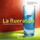 Couverture du livre « La fluoration ; autopsie d'une erreur scientifique » de  aux éditions Berger