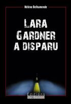 Couverture du livre « Lara Gardner a disparu » de Helene Delhamende aux éditions Éditions Du Basson