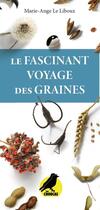 Couverture du livre « Le fascinant voyage des graines » de Marie-Ange Le Liboux aux éditions Editions Les Choucas