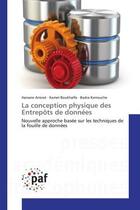 Couverture du livre « La conception physique des entrepôts de données ; nouvelle approche basée sur les techniques de la fouille de données » de Hanane Amirat et Kamel Boukhaifa et Badra Kerrouche aux éditions Presses Academiques Francophones