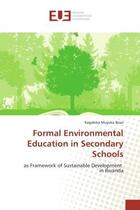 Couverture du livre « Formal environmental education in secondary schools - as framework of sustainable development in rwa » de Muyuku Boaz Kagabika aux éditions Editions Universitaires Europeennes