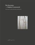 Couverture du livre « Stephan Crasneanscki : the encounter » de Stephan Crasneanscki aux éditions Libraryman