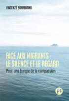 Couverture du livre « Face aux migrants : le silence et le regard ; pour une europe de la compassion » de Vincenzo Sorrentino aux éditions Les Peregrines