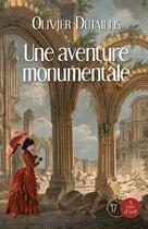 Couverture du livre « Une aventure monumentale » de Olivier Dutaillis aux éditions A Vue D'oeil