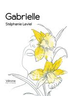 Couverture du livre « Gabrielle » de Stephanie Leviel aux éditions Verone