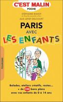 Couverture du livre « Paris avec les enfants, c'est malin ; balades, ateliers créatifs, restos + de 100 bons plans avec vos enfants de 0 à 14 ans » de Alix Lefief-Delcourt et Stephanie Buhot aux éditions Leduc