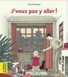 Couverture du livre « J'veux pas y aller ! » de Pommaux Yvan aux éditions Bayard Jeunesse