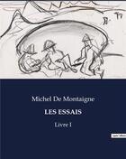 Couverture du livre « LES ESSAIS : Livre I » de Michel De Montaigne aux éditions Culturea