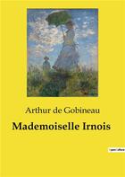 Couverture du livre « Mademoiselle Irnois » de Arthur De Gobineau aux éditions Culturea