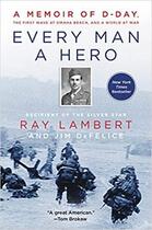 Couverture du livre « Every man a hero: a memoir of d-day, the first wave at omaha beach, and a world at war /anglais » de Lambert Ray aux éditions Harper Collins Uk