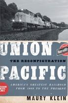 Couverture du livre « Union Pacific: The Reconfiguration: America's Greatest Railroad from 1 » de Maury Klein aux éditions Oxford University Press Usa