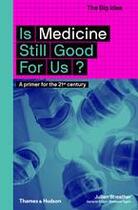 Couverture du livre « Is medicine still good for us? » de Sheather Julian aux éditions Thames & Hudson