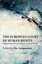 Couverture du livre « The European Court of Human Rights: Implementing Strasbourg's Judgment » de Anagnostou Dia aux éditions Edinburgh University Press