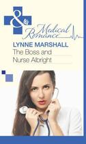 Couverture du livre « The Boss and Nurse Albright (Mills & Boon Medical) » de Lynne Marshall aux éditions Mills & Boon Series