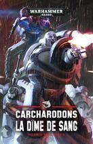 Couverture du livre « Warhammer 40.000 : Carcharadons ; la dîme de sang » de Robbie Macniven aux éditions Black Library