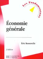Couverture du livre « Economie Generale ; 3e Edition » de Eric Bosserelle aux éditions Hachette Education