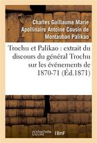 Couverture du livre « Trochu et palikao : extrait du discours du general trochu sur les evenements de 1870-71 » de Palikao-C aux éditions Hachette Bnf