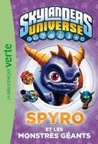 Couverture du livre « Skylanders Universe Tome 1 : Spyro et les monstres géants » de Martin Zeller et Collectif aux éditions Hachette Jeunesse