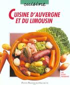 Couverture du livre « La Cuisine D'Auvergne Et Du Limousin » de Minouche Pastier aux éditions Hachette Pratique