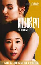 Couverture du livre « Killing Eve : die for me » de Luke Jennings et Amelie Foulatier aux éditions Hlab