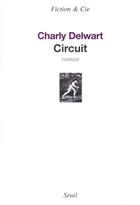 Couverture du livre « Circuit » de Charly Delwart aux éditions Seuil