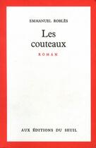 Couverture du livre « Les couteaux » de Emmanuel Robles aux éditions Seuil