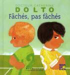 Couverture du livre « Fachés pas fachés » de Faure-Poi et Catherine Dolto aux éditions Gallimard-jeunesse