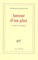 Couverture du livre « Autour d'un plat : Menus et propos » de Constance Delaunay aux éditions Gallimard